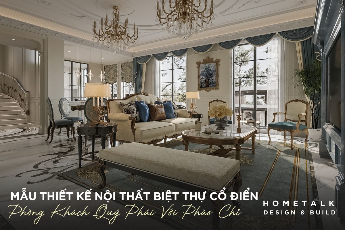 phong khach quy phai voi phao chi va den chum la mau thiet ke noi that biet thu co dien chau au