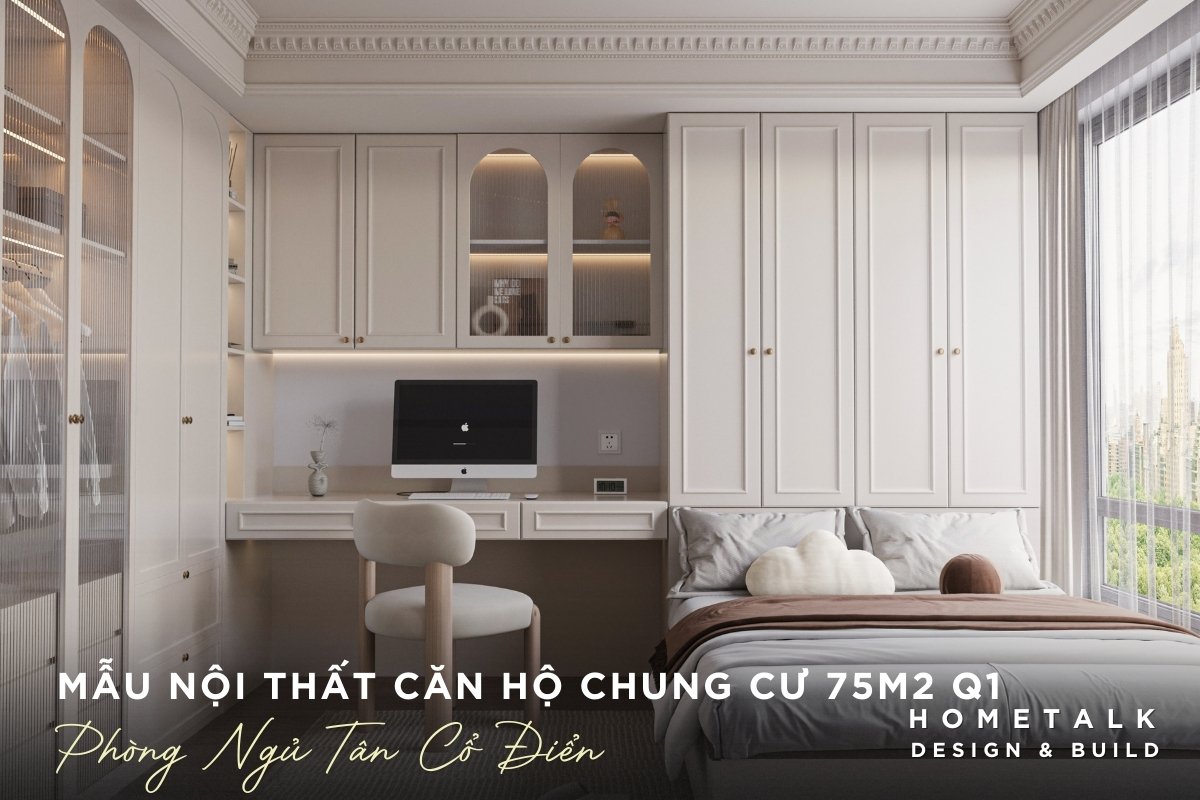 Dịch Vụ Thiết Kế Nội Thất Chung Cư Quận 1 Đẹp - Đẳng Cấp 7 mau thiet ke noi that can ho 75m2 quan 1 theo phong cach tan co dien nhe nhang thanh lich