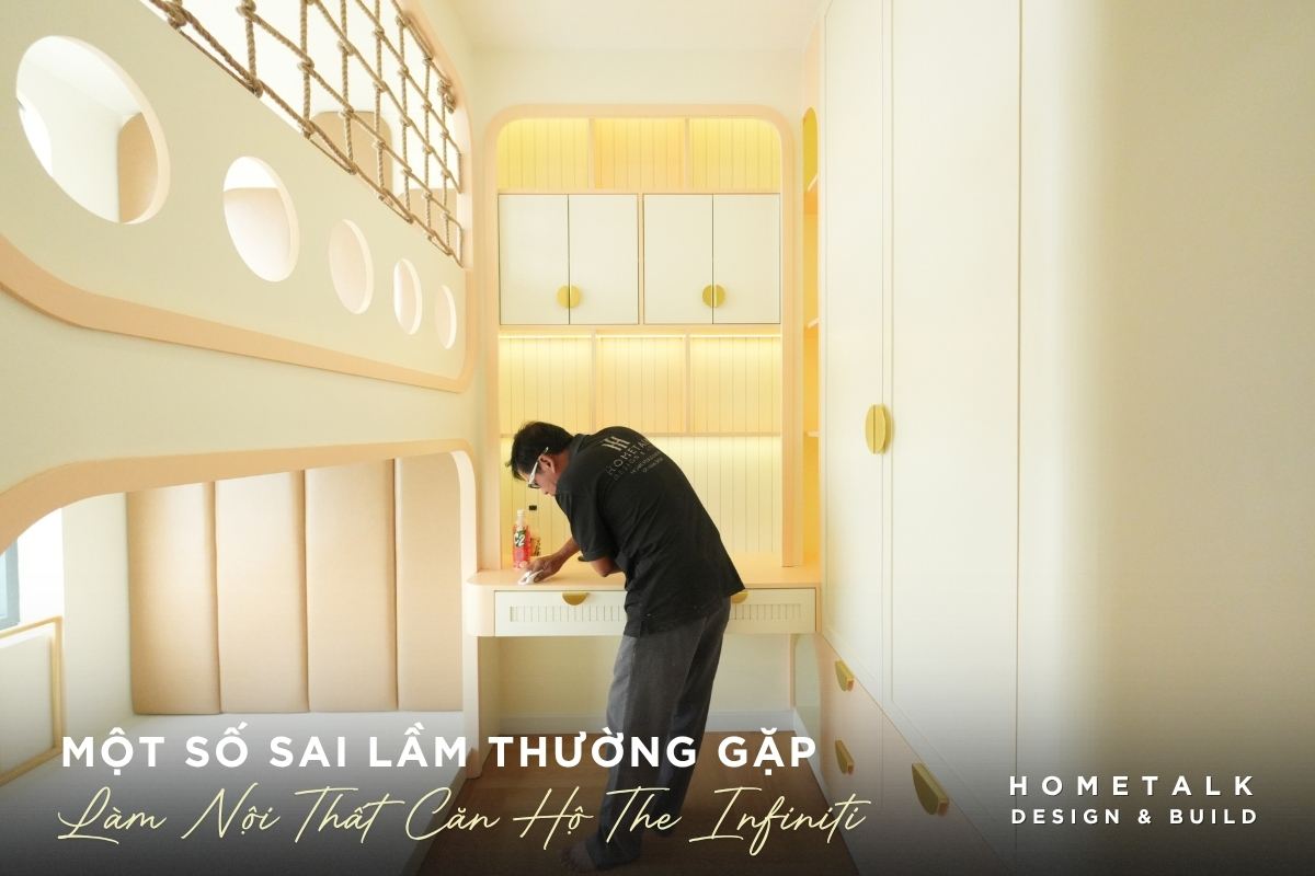 Một số sai lầm thường gặp khi làm nội thất cho căn hộ The Infiniti mot so sai lam thuong gap khi lam noi that cho can ho the infiniti