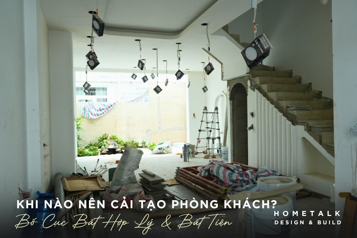 Nên cải tạo phòng khách vào thời điểm đánh giá hiện trạng có bố cục bất hợp lý nen cai tao phong khach vao thoi diem danh gia hien trang co bo cuc bat hop ly