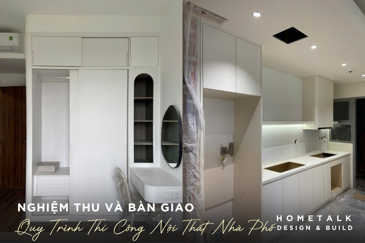 Quy trình thiết kế và thi công nội thất nhà phố chuyên nghiệp tại quận 12 Nghiem thu va ban giao cac san pham noi that nhu tu, ban va bep sau khi lap dat