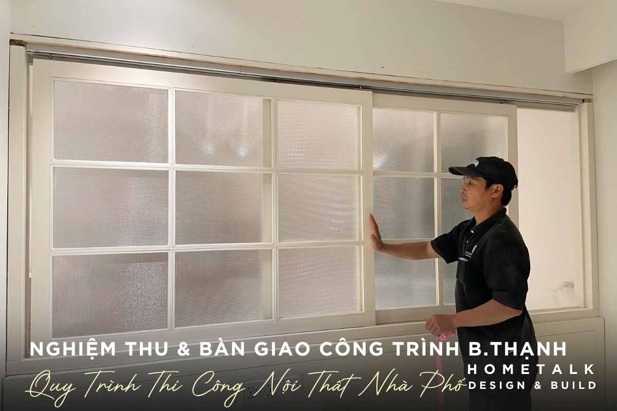 nghiem thu va ban giao la buoc khep lai quy trinh thi cong noi that nha pho binh thanh