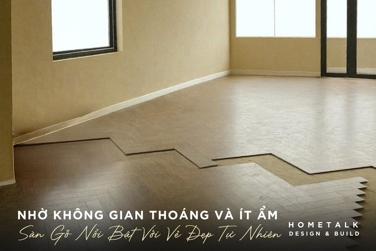 nho khong gian thoang va it am, san go phat huy duoc ve dep tu nhien va cam giac de chiu