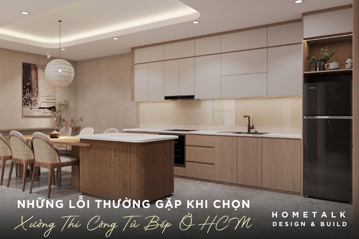 Những lỗi thường gặp khi chọn xưởng thi công tủ bếp ở TPHCM nhung loi thuong gap khi chon xuong thi cong tu bep o tphcm