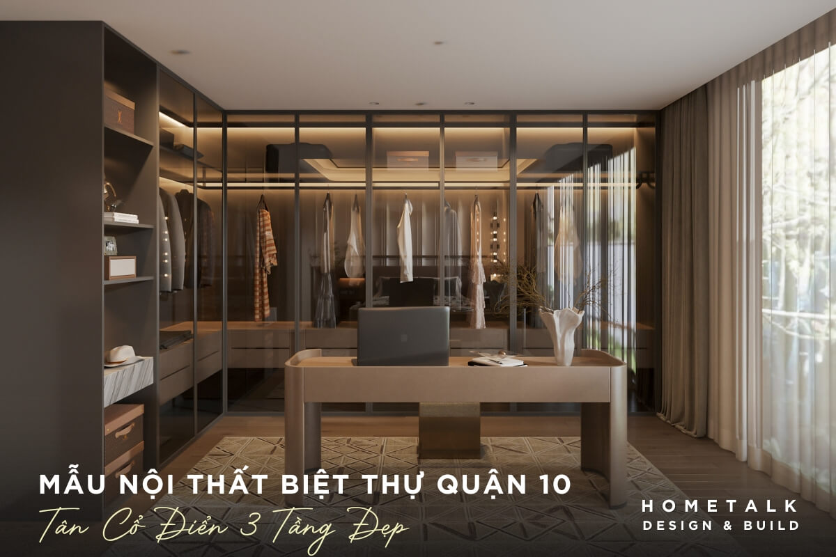 noi that biet thu tan co dien 3 tang toa lac tai quan 10 theo tong mau nau nhat vua sang trong vua am ap