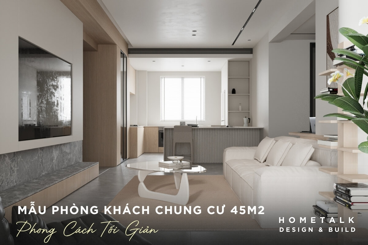 Nội thất chung cư 45m2 theo phong cách tối giản Noi that chung cu 45m2 theo phong cach toi gian