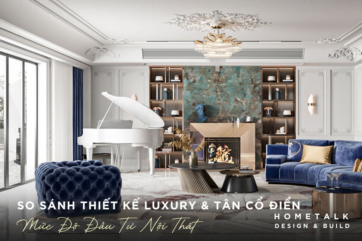 Phong cach Luxury va Tan Co Dien co chi phi dau tu noi that nha pho ban dau kha cao