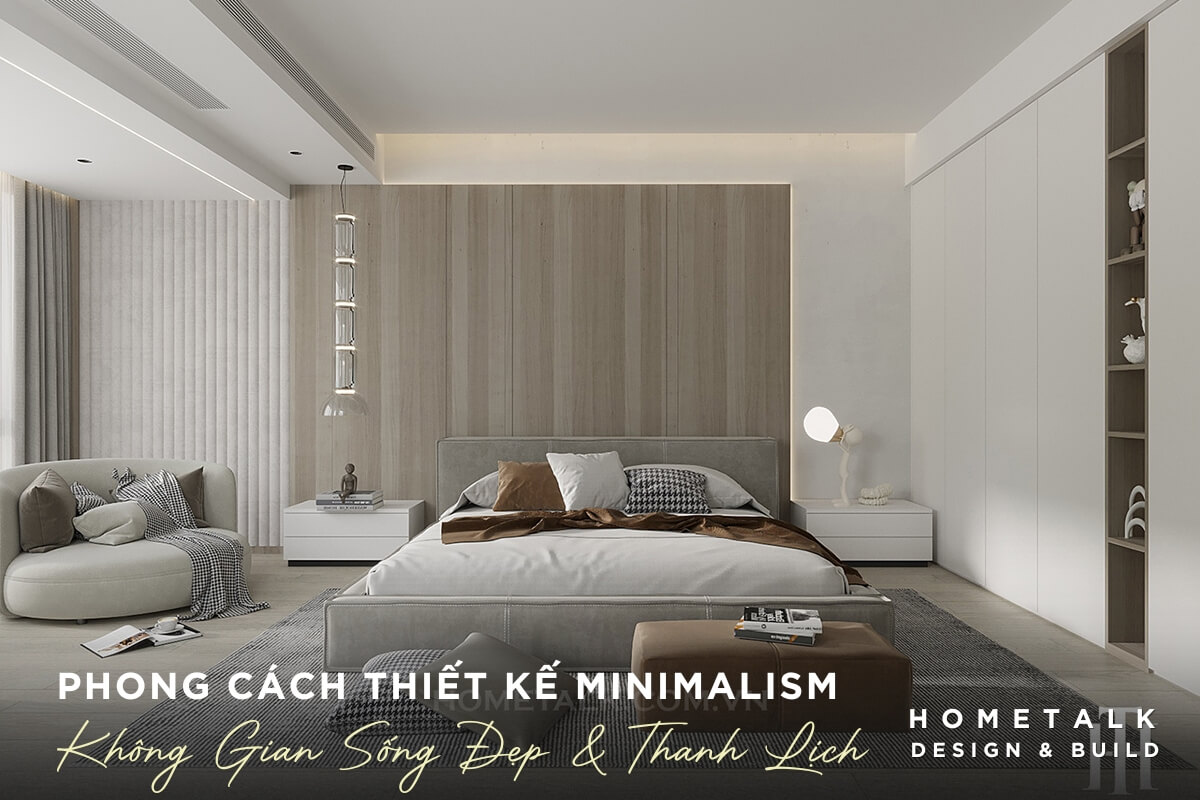 Phong cach thiet ke Minimalism cho phong ngu master tap trung vao su toi gian tien nghi va tao nen mot khong gian song dep, thanh lich