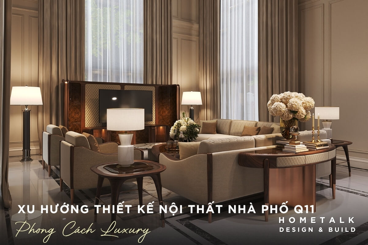 Phong cach thiet ke noi that nha pho Luxury dang duoc nhieu gia chu ua chuong tai quan 11