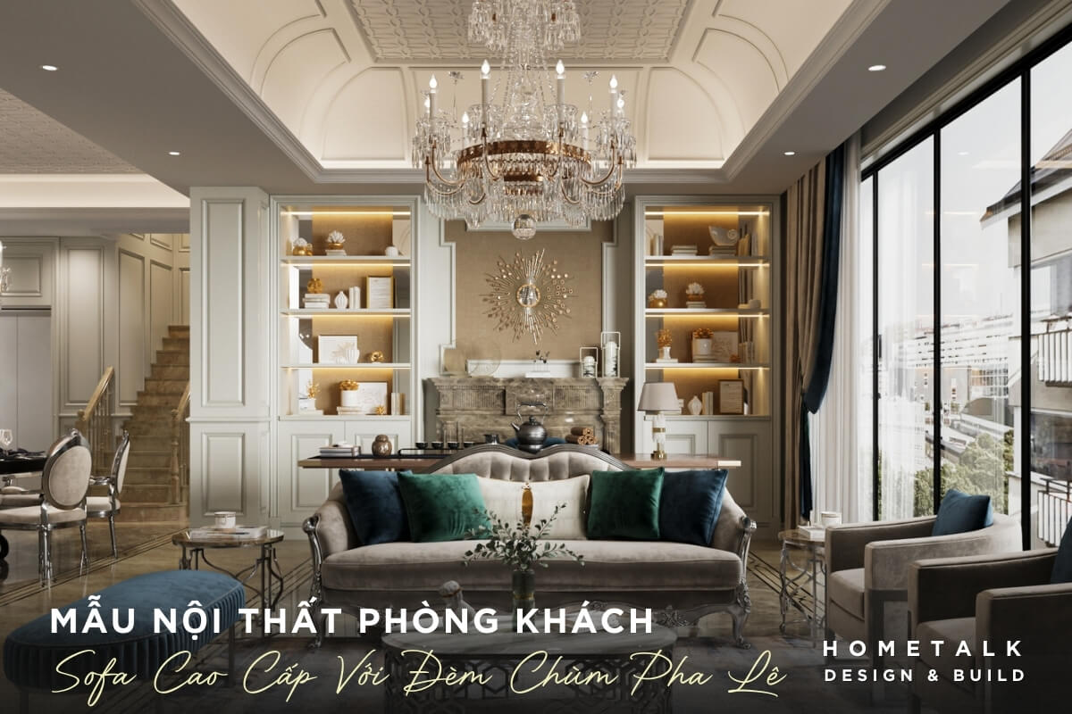 phong khach biet thu tan co dien noi bat voi den chum pha le lon, voi nhung chi tiet lap lanh bo sofa lon voi thiet ke co dien nem boc da mau xam