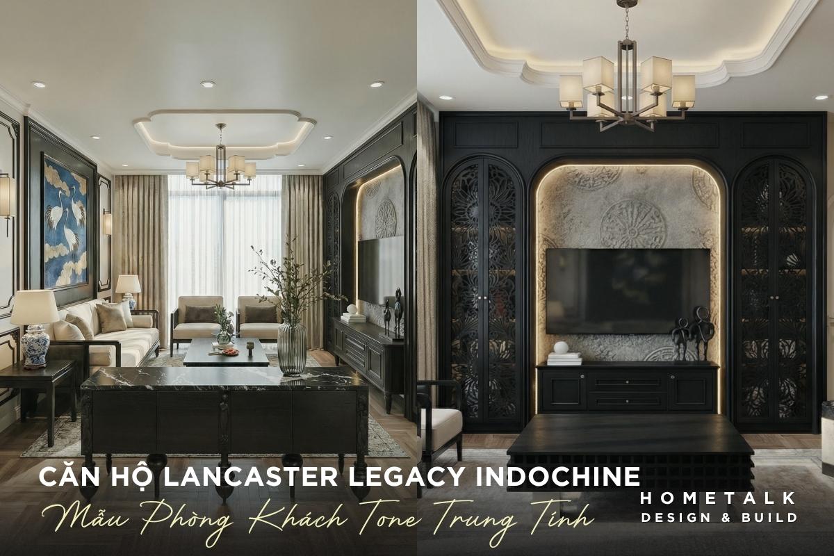9+ mẫu thiết kế nội thất căn hộ Lancaster Legacy theo loại căn 69 phong khach indochine hien dai ung dung tone mau trung tinh va diem nhan la buc tranh