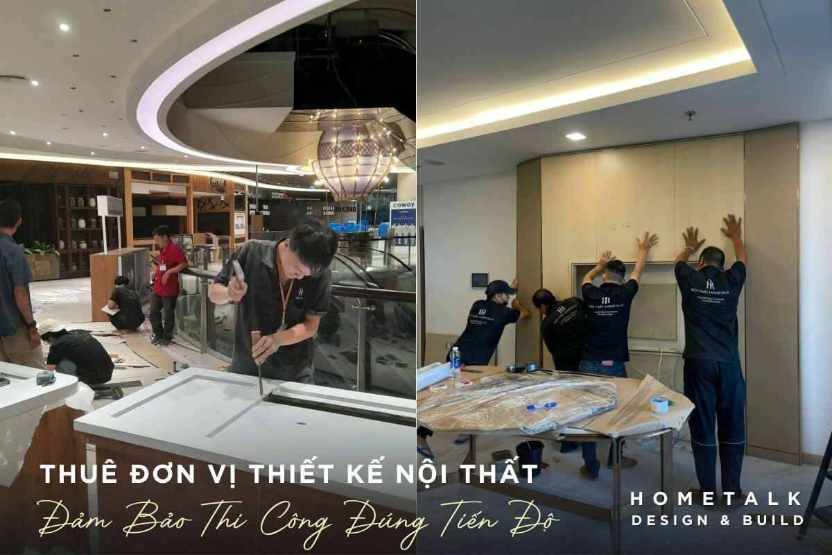 Qua trinh thi cong noi that chuyen nghiep va kha nang quan ly du an dung tien do cua Hometalk