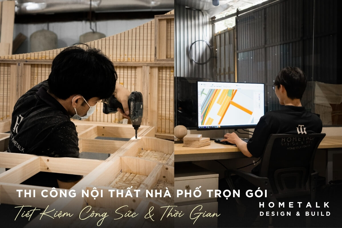 Qua trinh thi cong noi that tron goi tu san xuat den thiet ke chuyen nghiep tai Hometalk