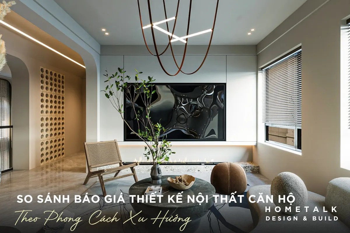 So sánh báo giá thiết kế nội thất căn hộ theo phong cách xu hướng 2026 7 so sanh bao gia thiet ke noi that can ho theo phong cach xu huong