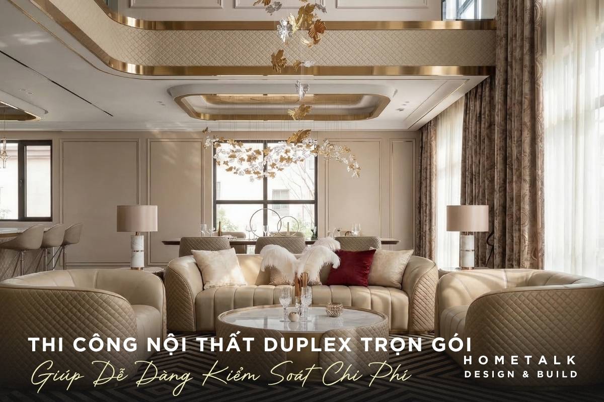 thi cong noi that duplex tron goi giup kiem soat tien do va han che phat sinh chi phi