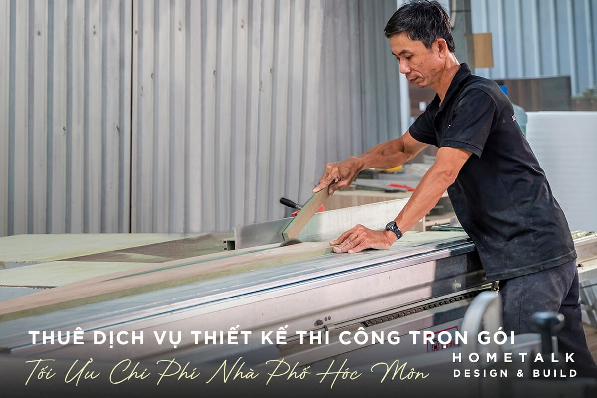Thi cong noi that nha pho tai xuong san xuat noi that cua Hometalk giup khach hang tai Hoc Mon toi uu chi phi
