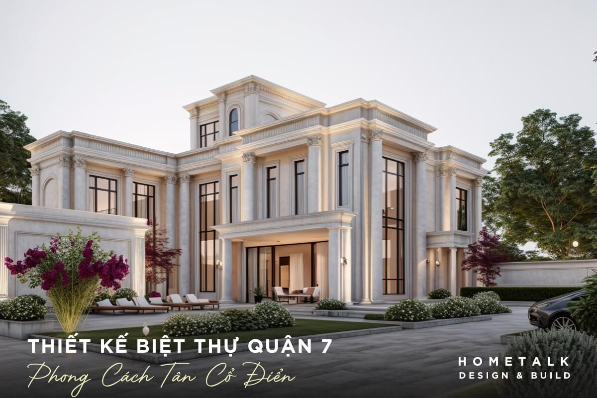 Thiết kế biệt thự Tân Cổ Điển nằm trong không gian xanh mát và cộng đồng dân cư quận 7 văn minh ven sông Sài Gòn thiet ke biet thu tan co dien nam trong khong gian xanh mat va cong dong dan cu quan 7van minh ven song sai gon