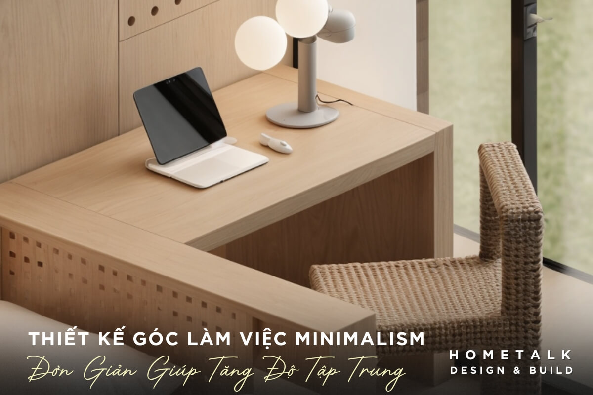 Thiet ke goc lam viec Minimalism don gian tao khong gian lam viec hieu qua, gon gang va thu thai cho can ho quan 10