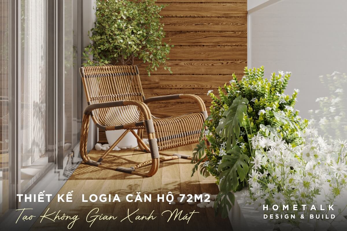 thiet ke logia can ho 72m2 tao khong gian xanh mat mang lai mot khu vuc thu gian ngoai troi yen binh va gan gui voi thien nhien