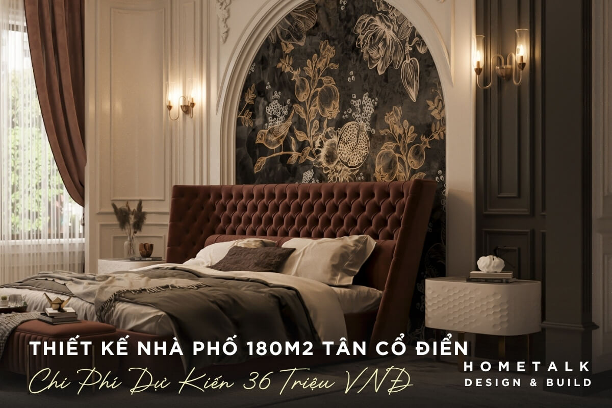 Mẫu thiết kế nội thất nhà phố 180m2 Tân Cổ Điển Thiet ke nha pho 180m2 Tan Co Dien tron goi, 3D chi tiet, gia du kien 36 trieu