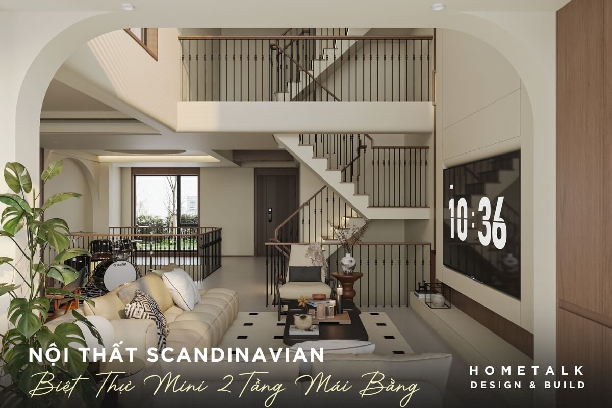 thiet ke noi that biet thu mini 2 tang mai bang phong cach scandinavian toi uu dien tich va cong nang khach bep