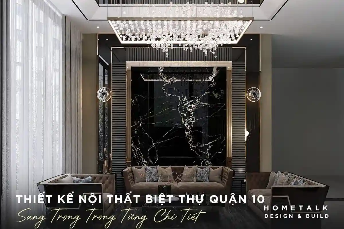 thiet ke noi that biet thu quan 10 sang trong hien thuc hoa khong gian song nhu trong mo