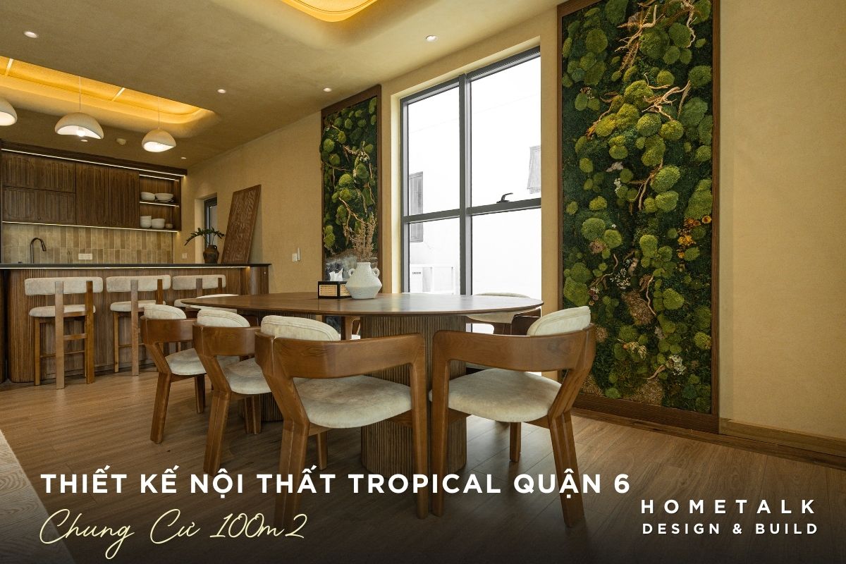 thiet ke noi that chung cu 100m2 tropical quan 6 bo tri ban ghe ke tu san nha duoc lam bang go tu nhien