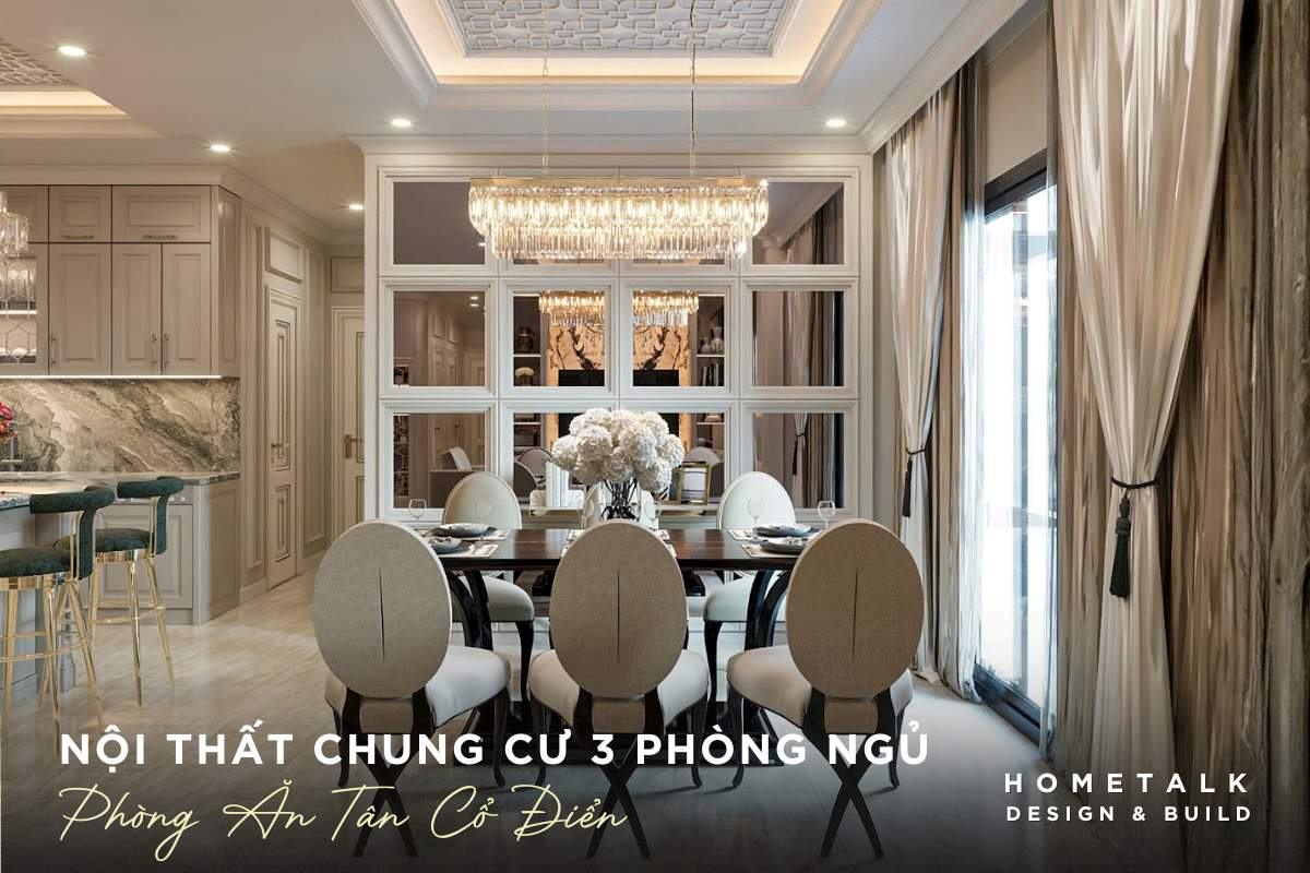 thiet ke noi that chung cu 3 phong ngu quan 5 voi phong an tan co dien ket hop hai hoa giua sang trong va hien dai