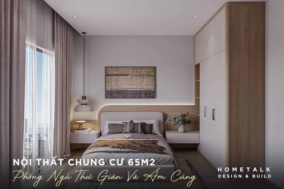thiet ke noi that chung cu 65m2 quan 5 co phong ngu tao cam giac thu gian va am cung