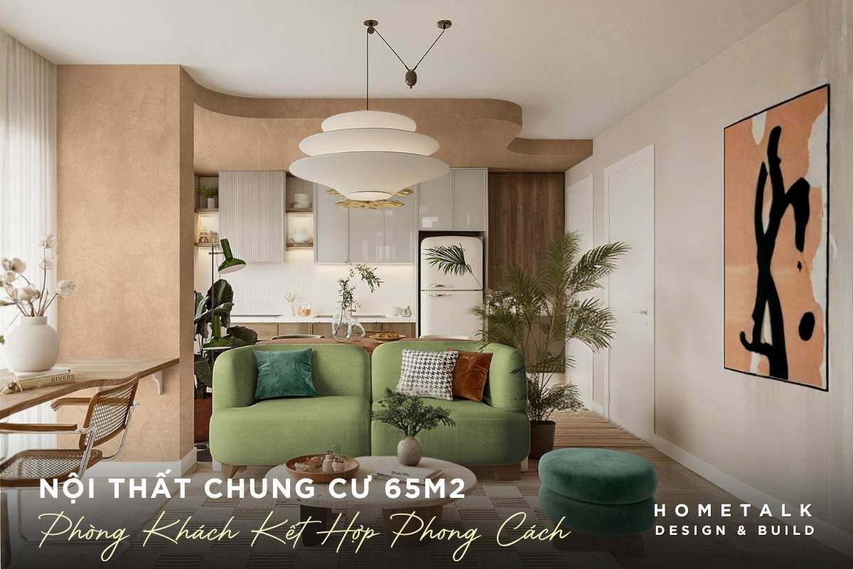 thiet ke noi that chung cu 65m2 quan 5 phong khach ket hop da dang phong cach bat kip xu huong