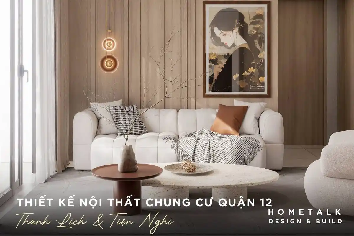 thiet ke noi that chung cu quan 12 hien dai thanh lich va tien nghi