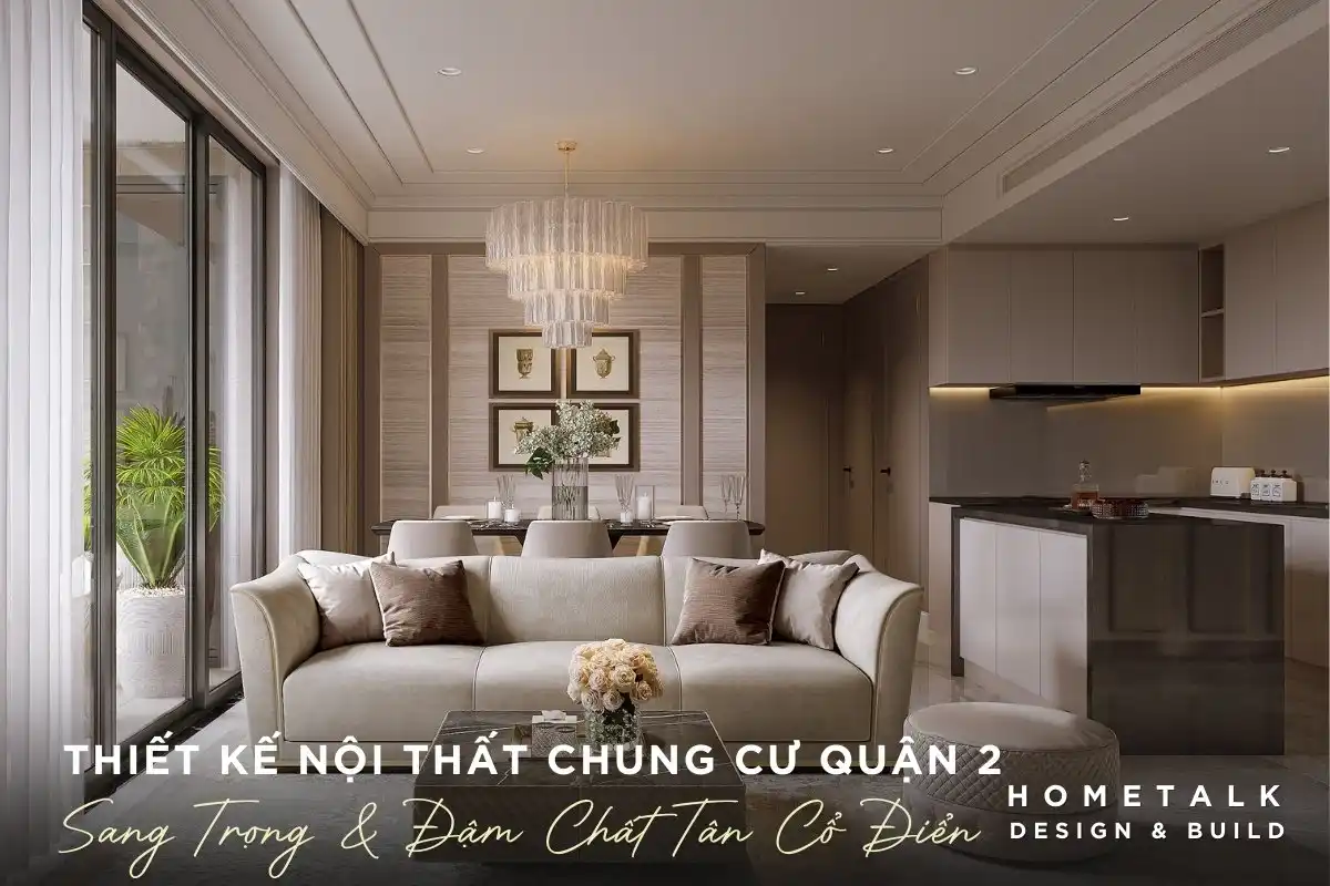 Thiết kế nội thất chung cư quận 2 sang trọng, quý phái, đẳng cấp với phong cách Tân Cổ Điển thiet ke noi that chung cu quan 2 sang trong quy phai dang cap voi phong cach tan co dien