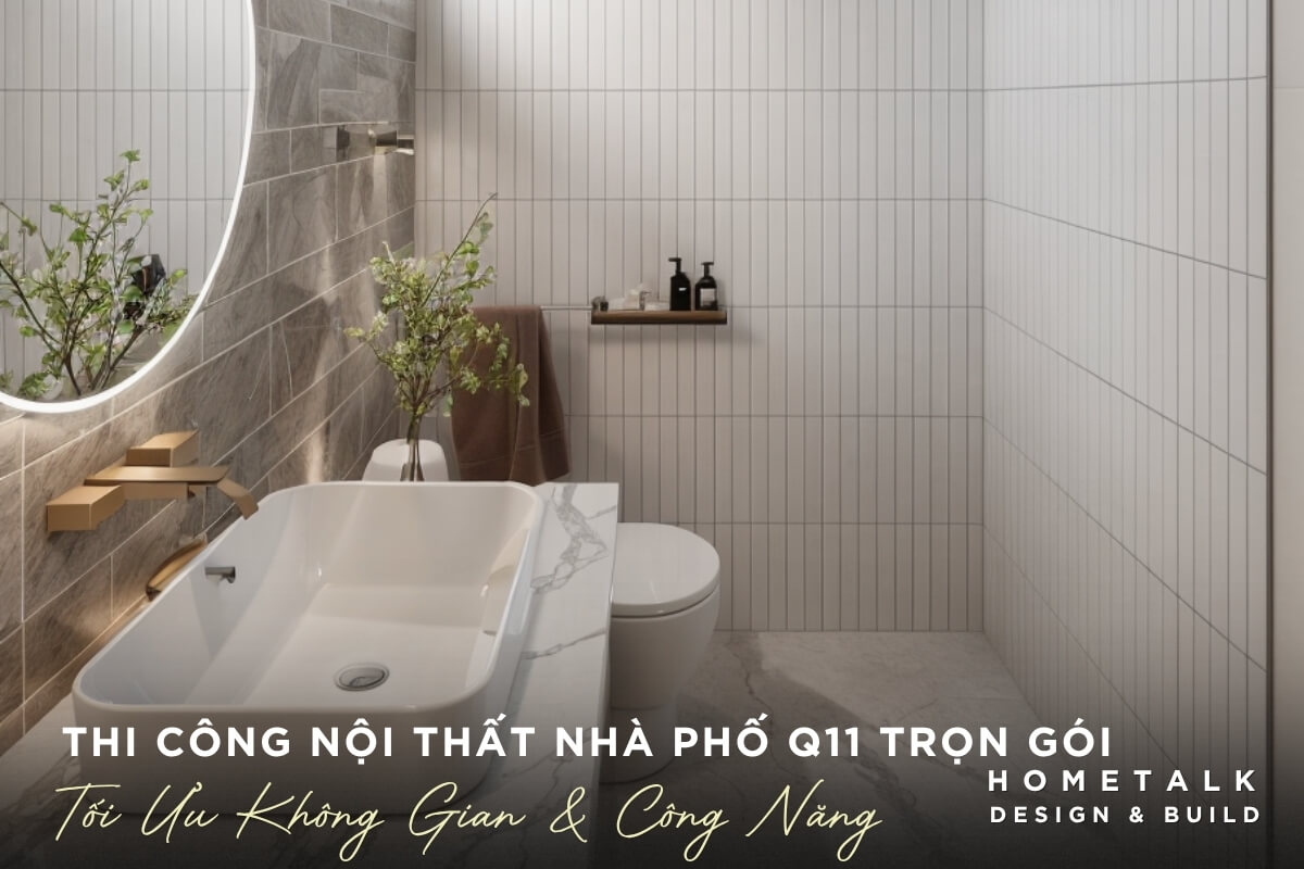 Thiet ke noi that nha pho quan 11 sang trong toi uu cong nang voi bon tam hien dai, guong den LED va tong mau xam trang tinh te