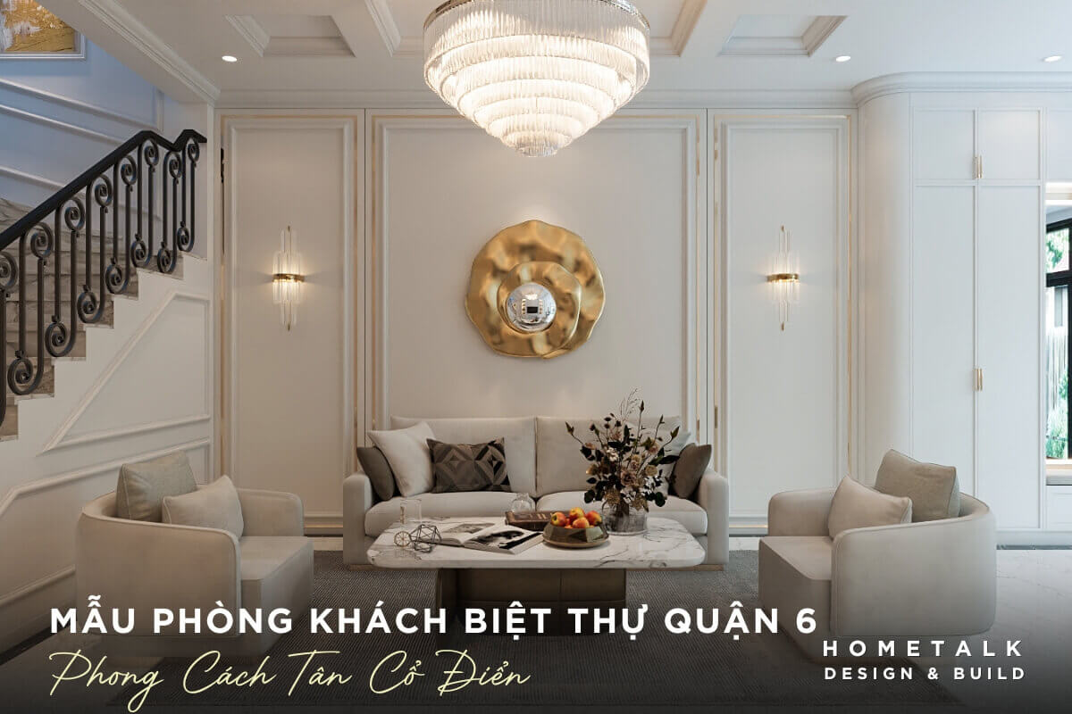 thiet ke noi that phong khach biet thu tan co dien thanh lich tinh te theo tong mau trang be vang nhat va den chum lam diem nhan