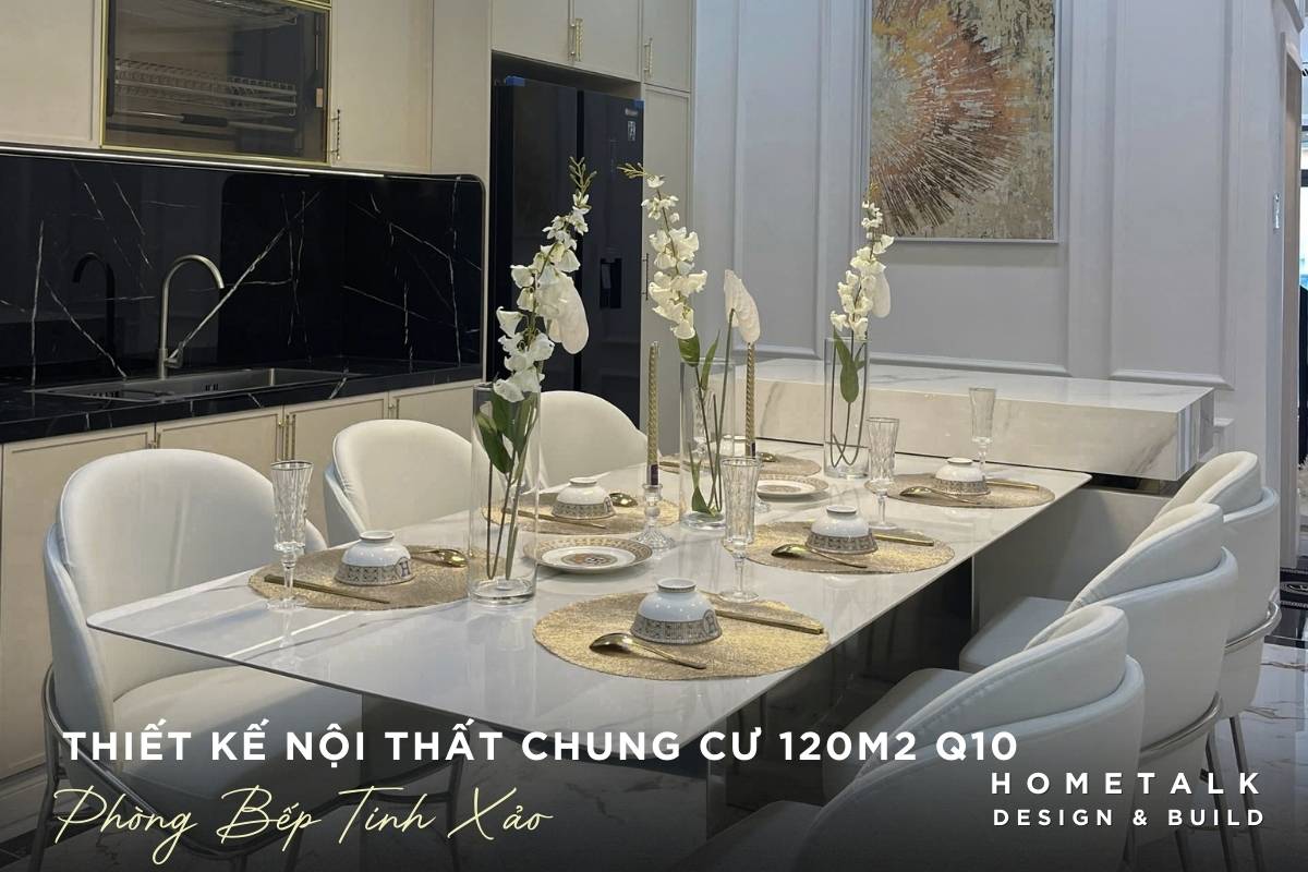 thiet ke phong bep chung cu 120m2 tai quan 10 tao an tuong voi tu bep ban an tinh xao