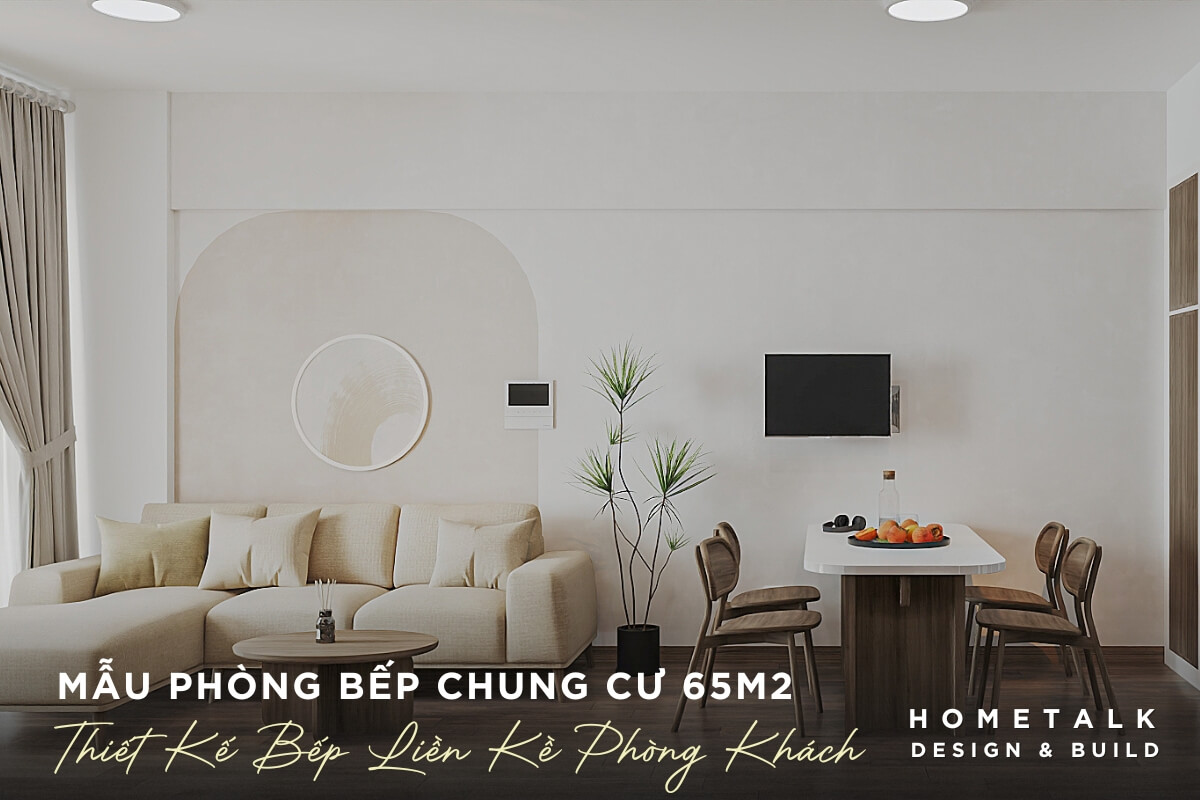 thiet ke phong bep lien ke phong khach duoc trang bi thiet bi thong minh toi uu hoa chuc nang va tham my cho can ho chung cu 65m2 binh chanh
