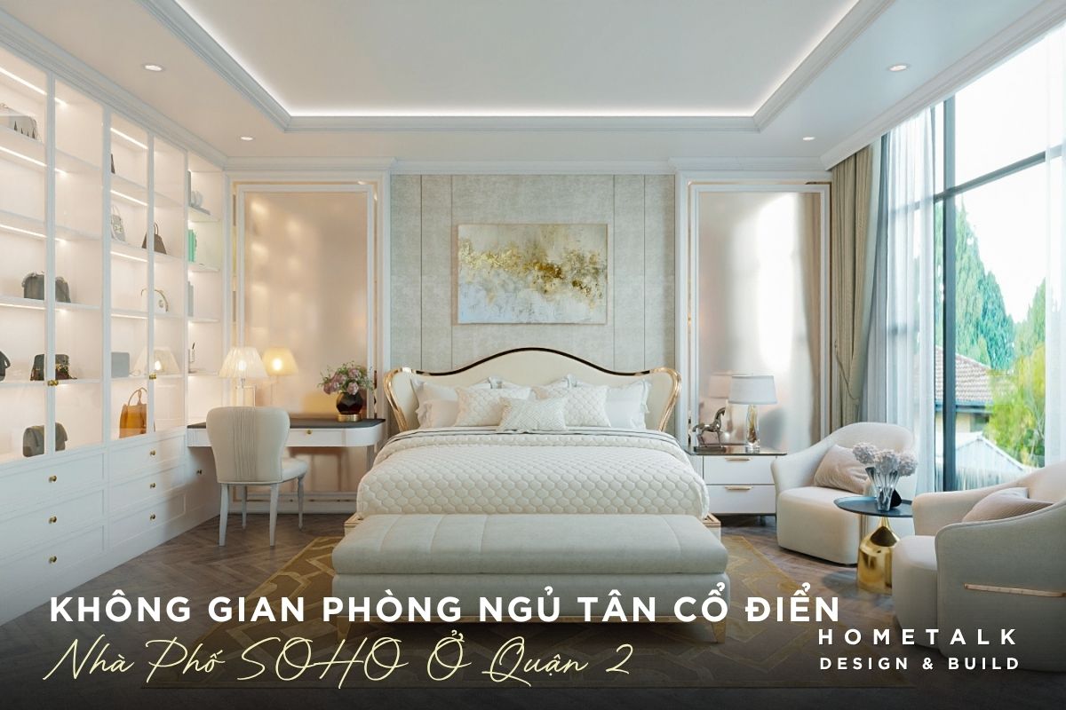 Thiết kế phòng ngủ chính trang nhã, đẳng cấp theo phong cách Tân Cổ Điển cho nhà phố SOHO thiet ke phong ngu chinh trang nha dang cap theo phong cach tan co dien cho nha pho soho