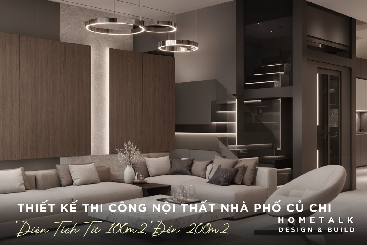 Thiet ke thi cong noi that nha pho Cu Chi dien tich 100–200m2 phong cach hien dai sang trong