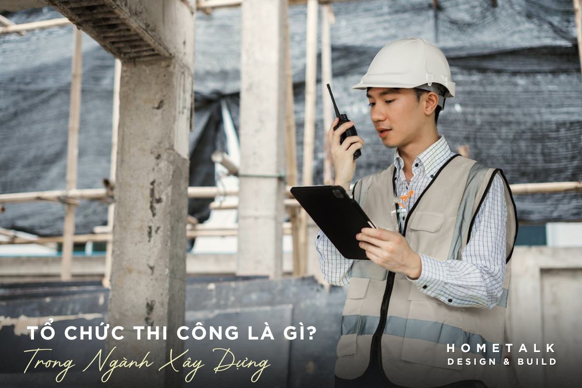 tim hieu ve khai niem to chuc thi cong la gi trong nganh xay dung