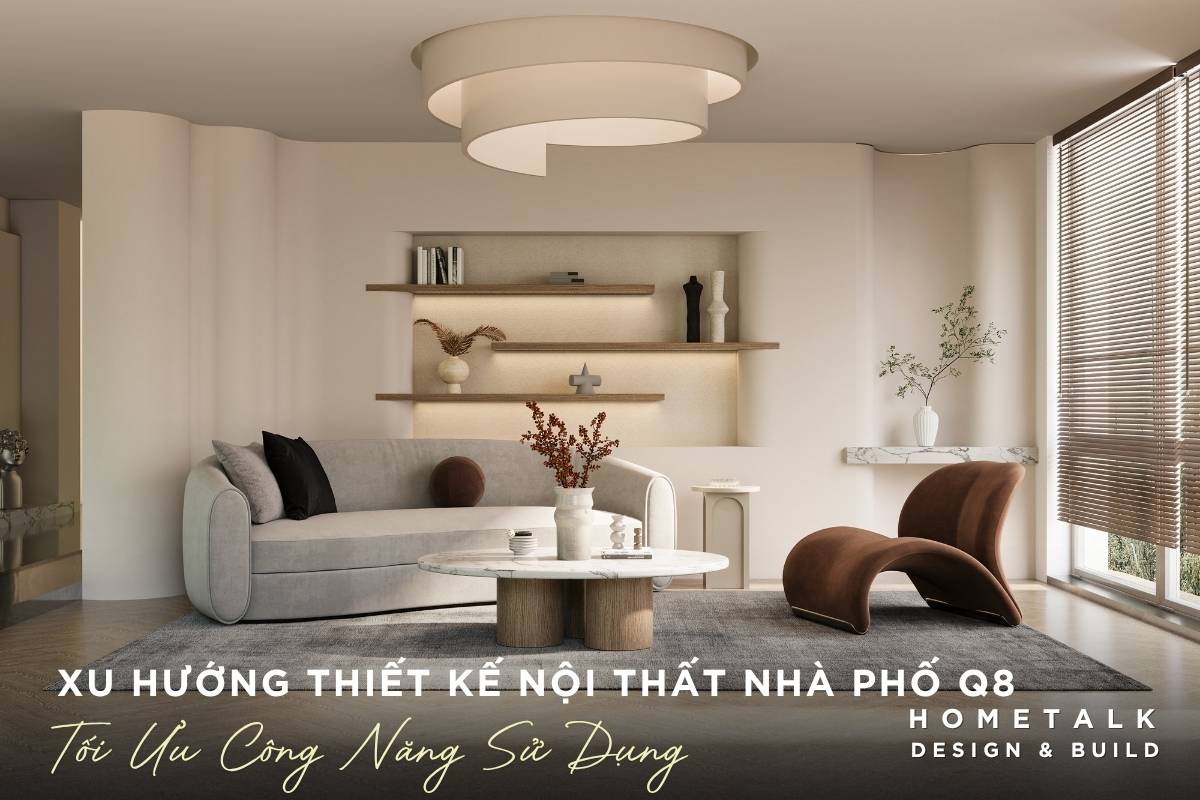 toi uu khong gian va giai phap luu tru thong minh cho noi that nha pho quan 8