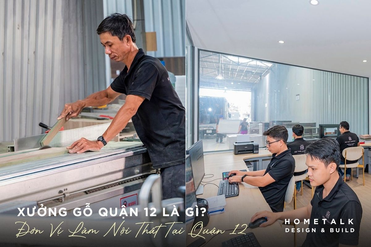 xuong go quan 12 la don vi lam do noi that gia cong theo yeu cau tai khu vuc quan 12 cu