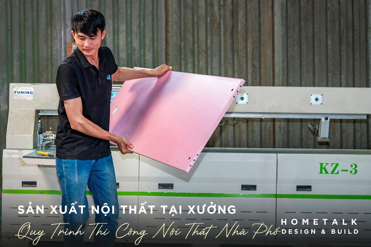 xuong rieng cua hometalk la noi chuyen san xuat noi that nha pho phu nhuan